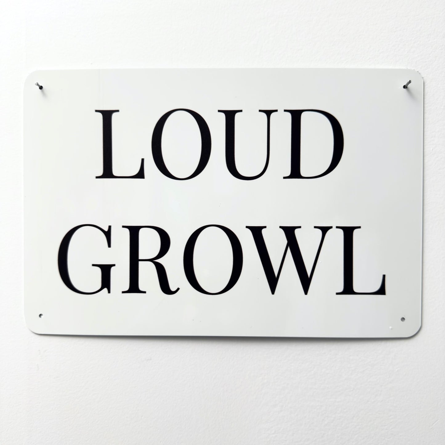 LOUD GROWL