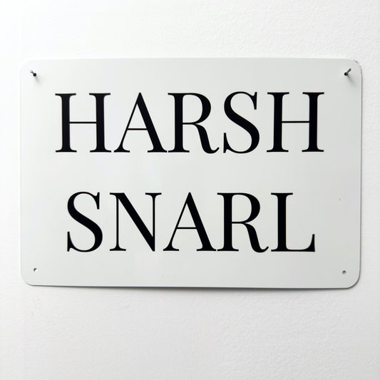 HARSH SNARL